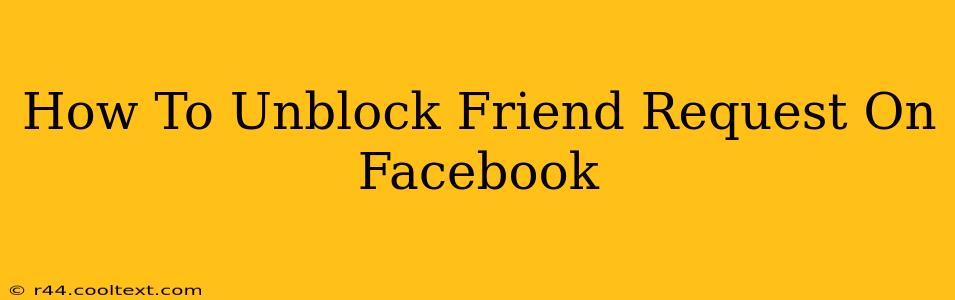 How To Unblock Friend Request On Facebook