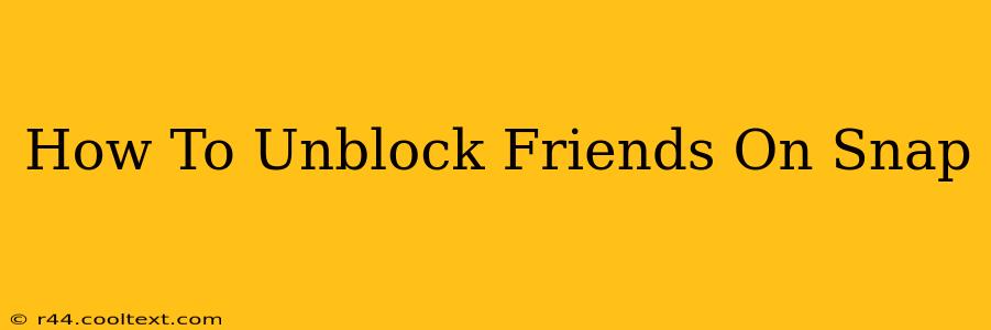 How To Unblock Friends On Snap