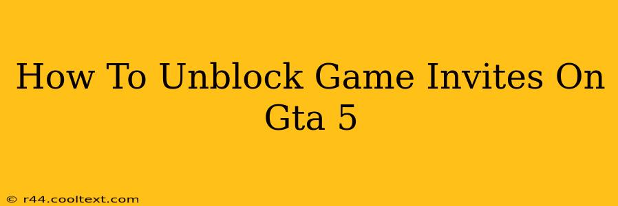 How To Unblock Game Invites On Gta 5