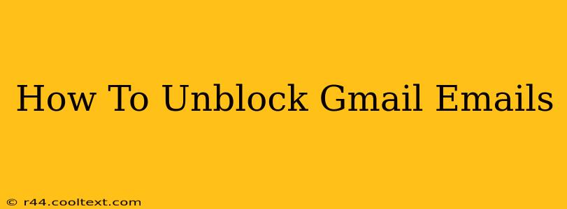 How To Unblock Gmail Emails