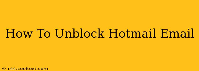 How To Unblock Hotmail Email