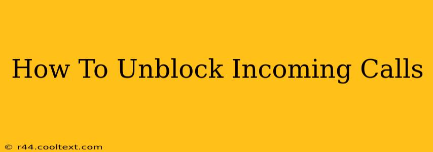 How To Unblock Incoming Calls