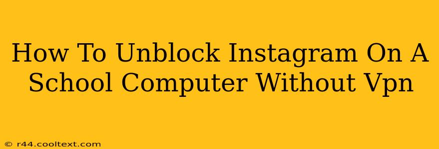 How To Unblock Instagram On A School Computer Without Vpn