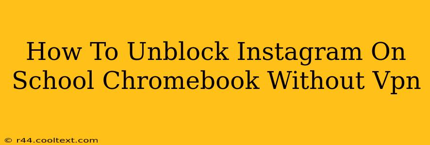 How To Unblock Instagram On School Chromebook Without Vpn