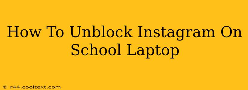 How To Unblock Instagram On School Laptop