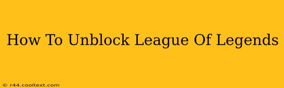 How To Unblock League Of Legends