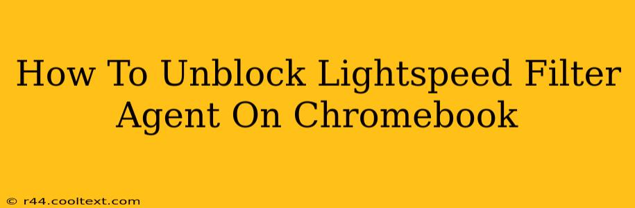 How To Unblock Lightspeed Filter Agent On Chromebook