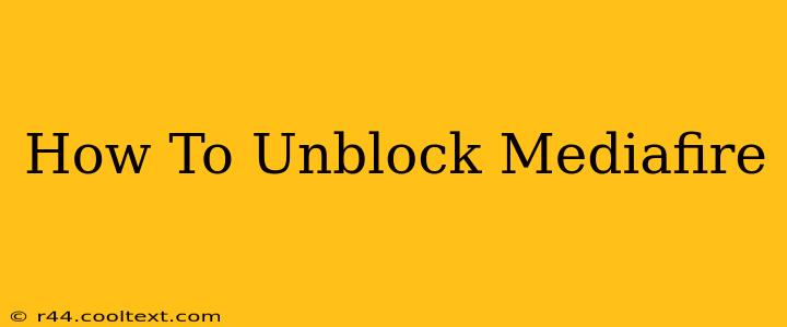 How To Unblock Mediafire