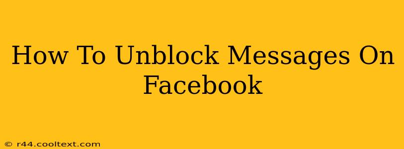 How To Unblock Messages On Facebook