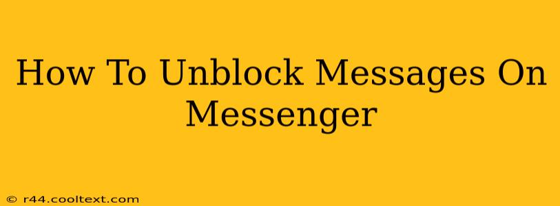 How To Unblock Messages On Messenger