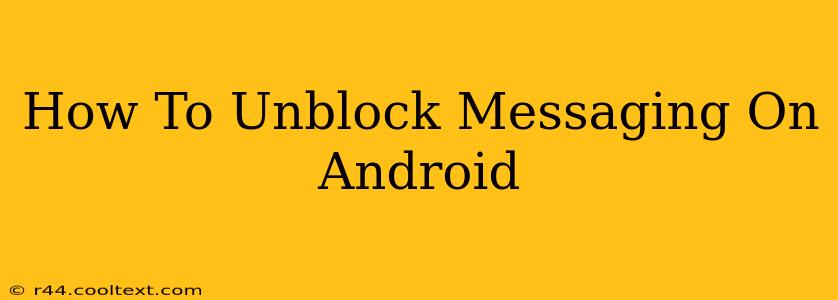 How To Unblock Messaging On Android