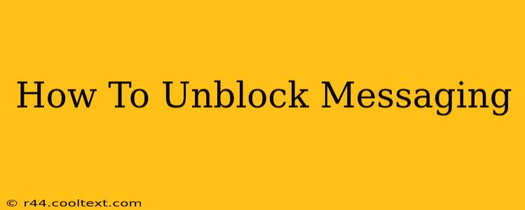 How To Unblock Messaging