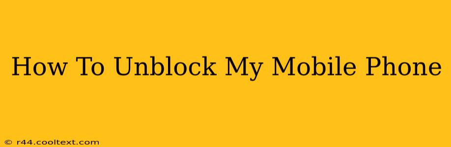 How To Unblock My Mobile Phone