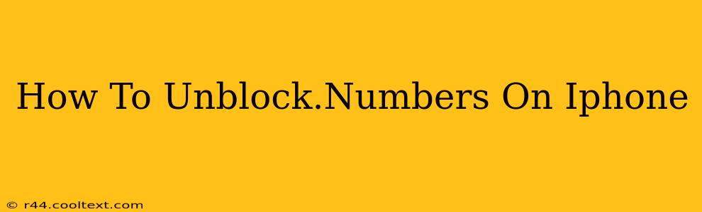 How To Unblock.Numbers On Iphone