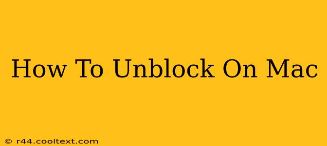 How To Unblock On Mac