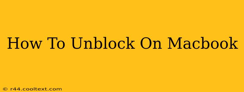 How To Unblock On Macbook