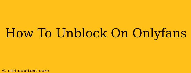 How To Unblock On Onlyfans