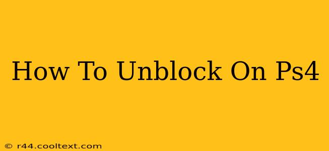 How To Unblock On Ps4