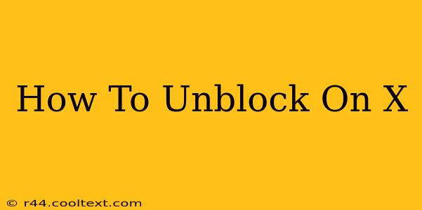 How To Unblock On X