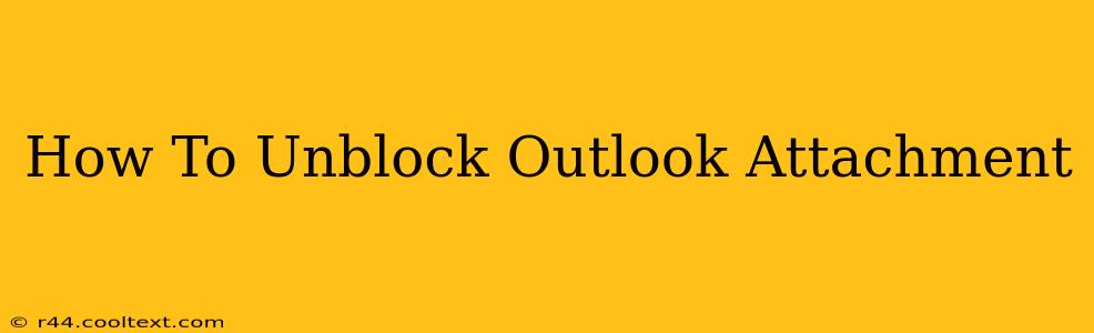 How To Unblock Outlook Attachment