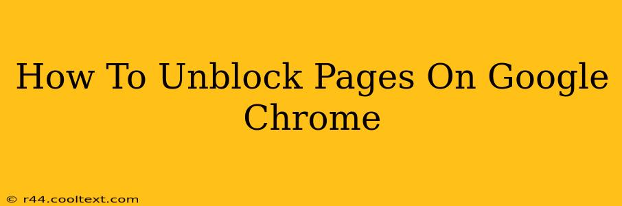 How To Unblock Pages On Google Chrome