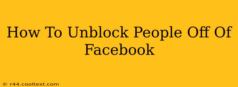 How To Unblock People Off Of Facebook