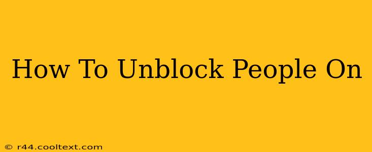 How To Unblock People On