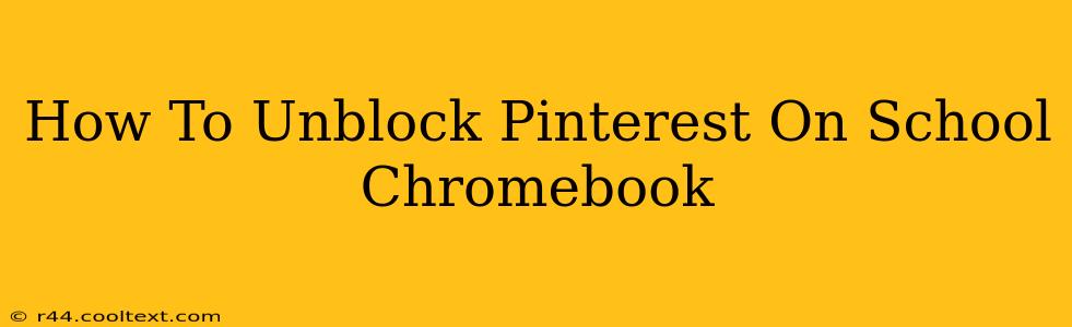 How To Unblock Pinterest On School Chromebook