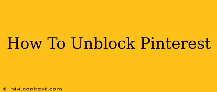 How To Unblock Pinterest