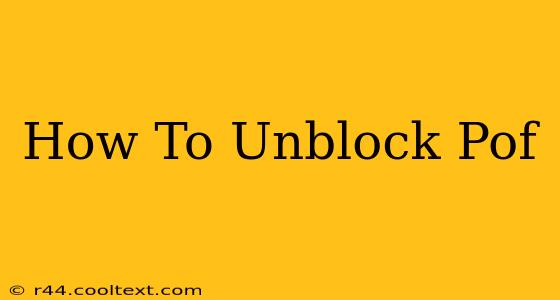 How To Unblock Pof