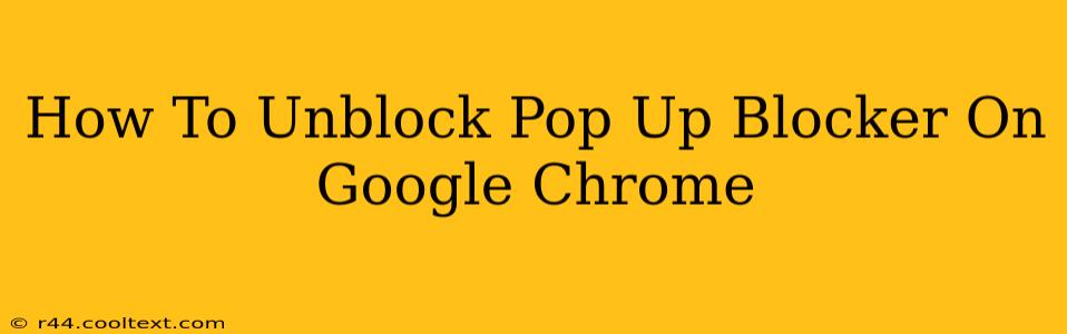 How To Unblock Pop Up Blocker On Google Chrome