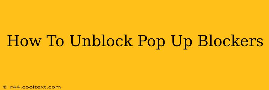 How To Unblock Pop Up Blockers