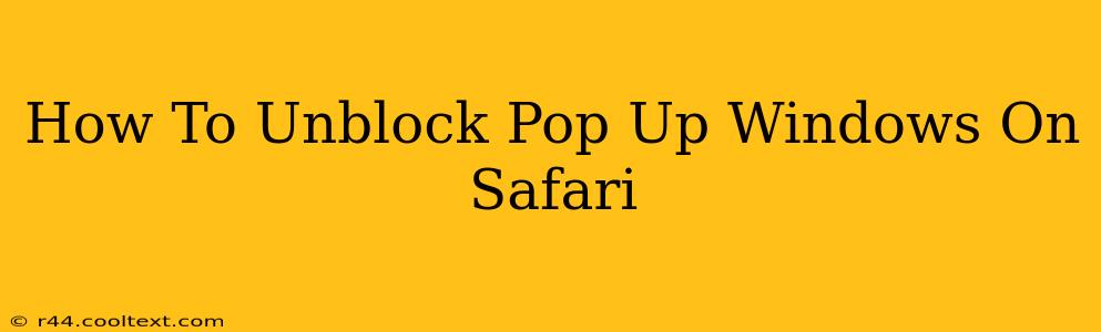 How To Unblock Pop Up Windows On Safari