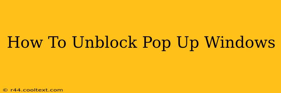 How To Unblock Pop Up Windows