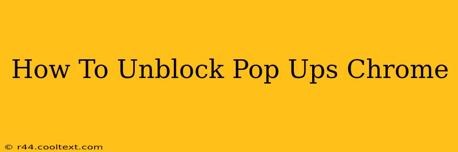 How To Unblock Pop Ups Chrome