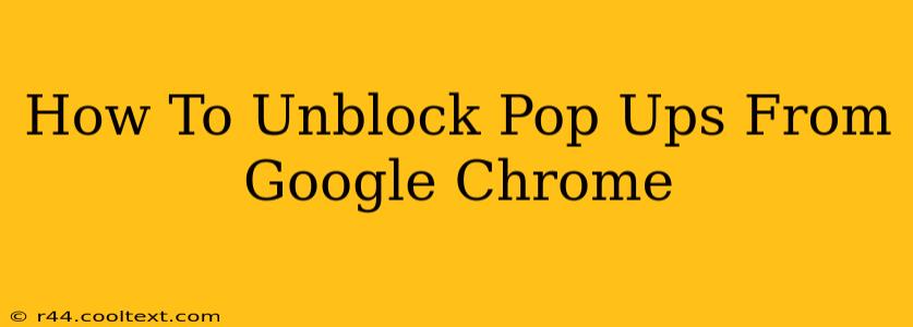 How To Unblock Pop Ups From Google Chrome