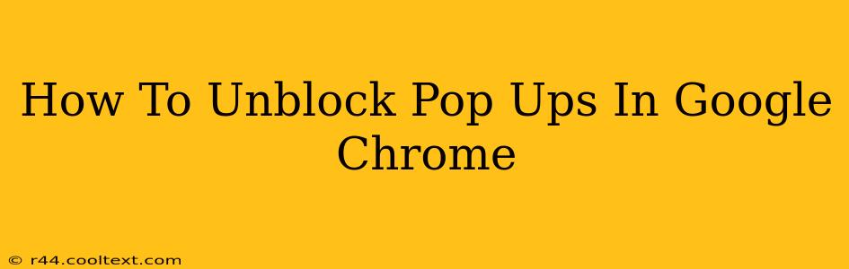 How To Unblock Pop Ups In Google Chrome