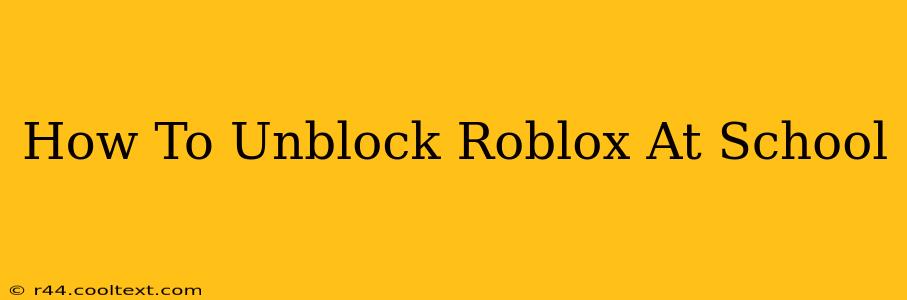 How To Unblock Roblox At School