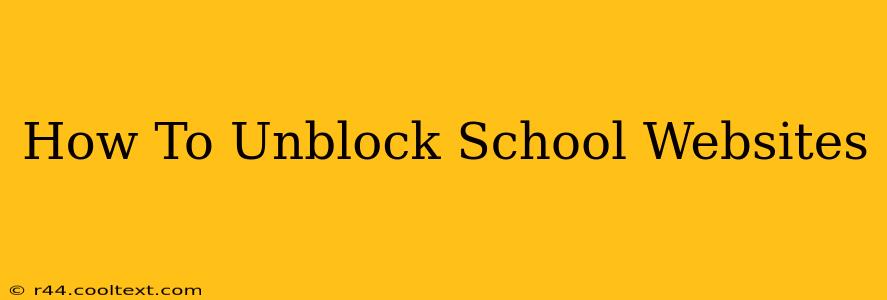 How To Unblock School Websites