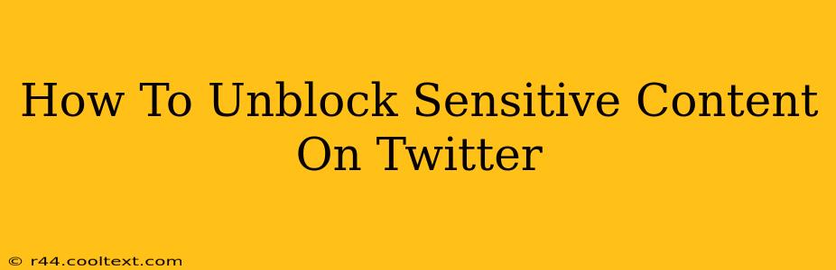 How To Unblock Sensitive Content On Twitter