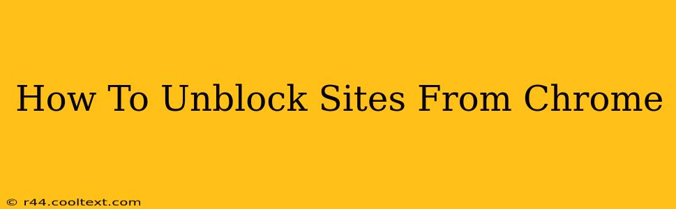 How To Unblock Sites From Chrome