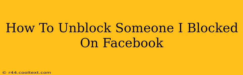 How To Unblock Someone I Blocked On Facebook