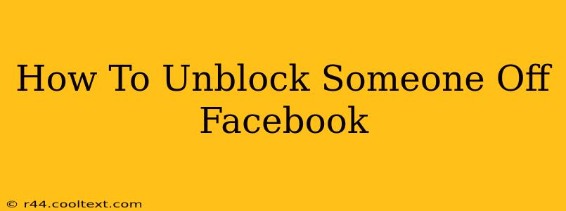 How To Unblock Someone Off Facebook