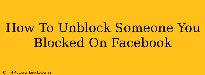 How To Unblock Someone You Blocked On Facebook