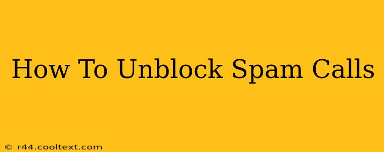 How To Unblock Spam Calls