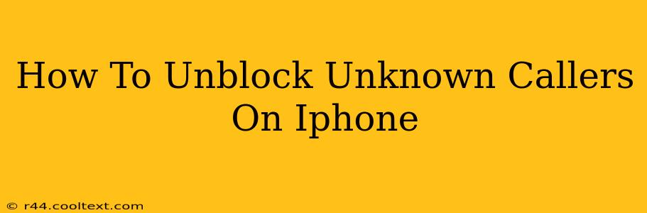 How To Unblock Unknown Callers On Iphone