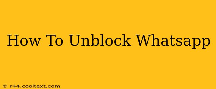 How To Unblock Whatsapp