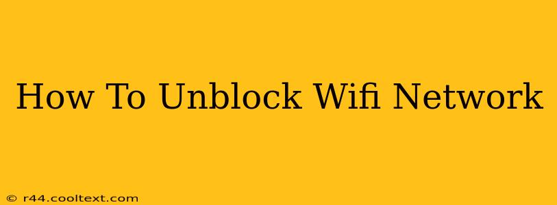 How To Unblock Wifi Network