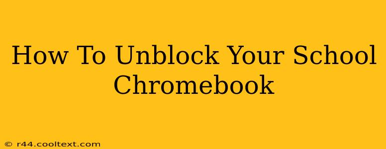 How To Unblock Your School Chromebook