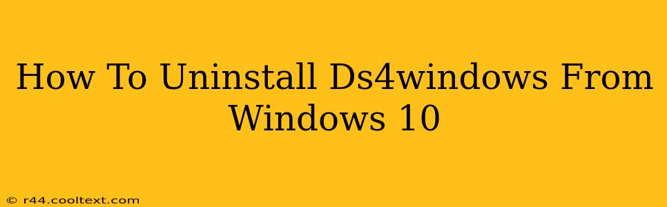 How To Uninstall Ds4windows From Windows 10